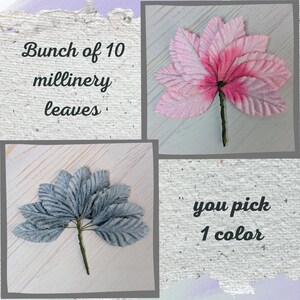 May include: A bunch of 10 millinery leaves with text that reads Bunch of 10 millinery leaves and you pick 1 color. The image displays two sets of artificial leaves, one in a gradient of light to dark pink and the other in a solid light blue color.
