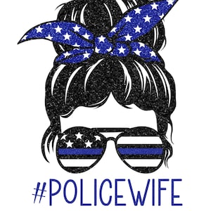 May include: A black and blue glitter design of a woman with a messy bun, wearing sunglasses with a thin blue line and an American flag bandana. The text #POLICEWIFE is below the image.