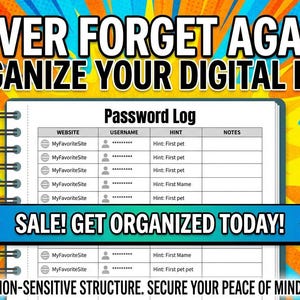 Può includere: Un registro digitale delle password con il testo "NEVER FORGET AGAIN! ORGANIZE YOUR DIGITAL LIFE!". Il registro include campi per sito web, nome utente, suggerimento e note. L'immagine include anche il testo "SALE! GET ORGANIZED TODAY!" e "INSTANT DOWNLOAD".