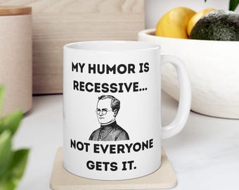 Ceramic Mug | My Humor Is Recessive Not Everyone Gets It