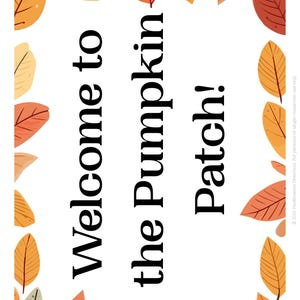May include: A rectangular sign with a white background and a border of orange, yellow, and brown autumn leaves. The text in black, serif font reads: Welcome to the Pumpkin Patch! The design features a vertical orientation with a clean, simple layout.