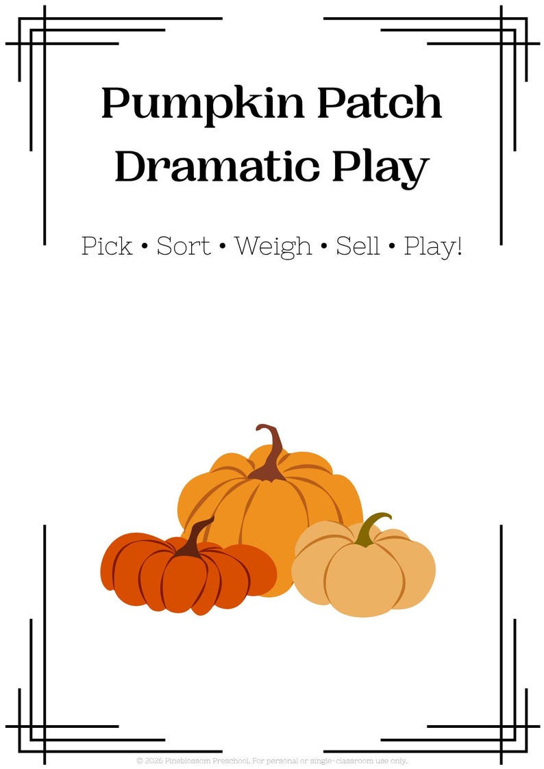 May include: A white sign with black decorative borders featuring the text Pumpkin Patch Dramatic Play and Pick &bull; Sort &bull; Weigh &bull; Sell &bull; Play! Below the text are three illustrated pumpkins in shades of orange and light tan with brown stems.