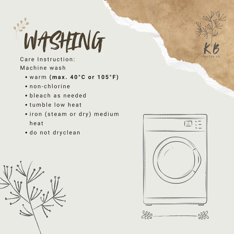 May include: A beige graphic with washing instructions. Text includes "WASHING", "Machine wash", "warm (max. 40&deg;C or 105&deg;F)", "non-chlorine", "bleach as needed", "tumble low heat", "iron (steam or dry) medium heat", and "do not dryclean". A line drawing of a washing machine is also present.
