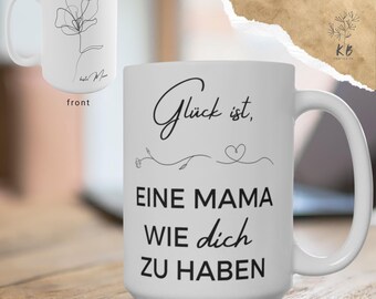 Mama Tasse, Glück ist, Muttertag Geschenk, Beste Mama, Mami Kaffetasse, Blumen Teetasse, Mom Love Mug, Porzellantasse, 11 oz, 15 oz