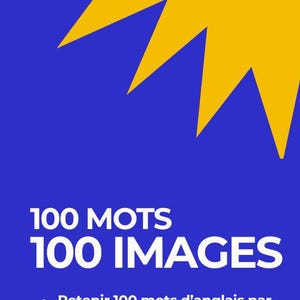 Puede incluir: Gráfico azul con un diseño de explosión estelar amarilla en la esquina superior. El texto "100 MOTS 100 IMAGES" se muestra en blanco, junto con una descripción en francés sobre el aprendizaje de 100 palabras en inglés semanalmente.