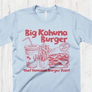 Big Kahuna T-Shirt Hawaiian Burger Shirt Funny Food Tshirt Quentin Tarantino Shirt Hilarious Graphic Tshirts Men Women Kids Gifts image 1