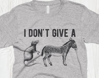 I Don't Give a Rats Ass T-Shirt, Funny Sarcastic Graphic Tee