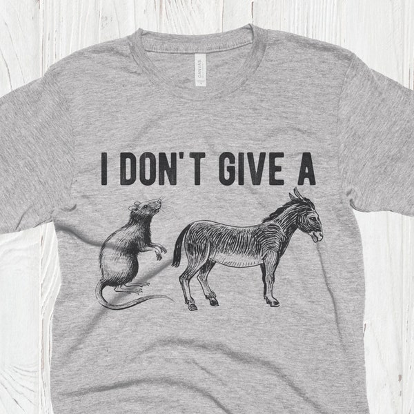 I Don't Give a Rats Ass T-Shirt, Funny Rat Shirt, Donkey Tshirt, Sarcastic Shirt, Offensive Shirt, Mens, Womens, Kids Funny Shirts