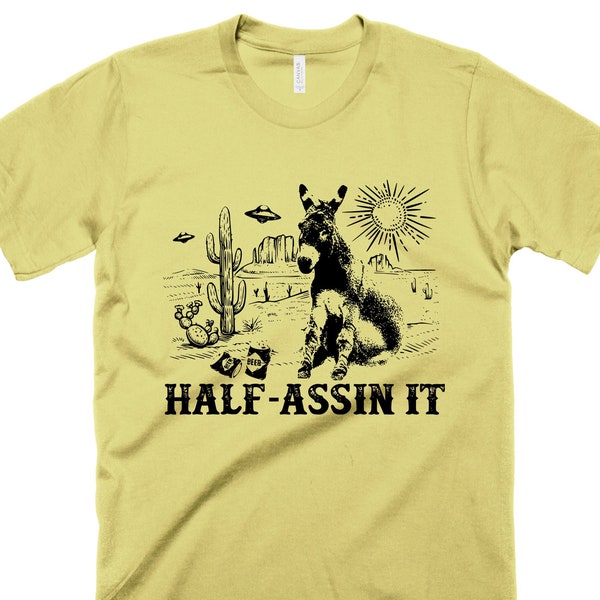 Half-Assin It T-Shirt Funny Donkey Shirt Half-Ass Joke Tshirt Lazy Guy Gift Summer Shirt Gifts for Him Mens Jackass Shirt