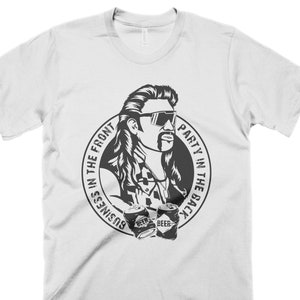 Funny Mullet T-Shirt Business in the front Party in the back Shirt 80s Mullet Hairdo Gift Tees for Men and Women Funny Beer Shirt