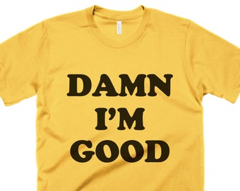 Damn I'm Good T Shirt Dale Earnhardt The Intimidator Mens Womens Gift Funny Retro Vintage Racecar TShirts