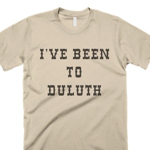 I've Been To Duluth Funny Tshirt Gift I've Been To Duluth Funny Tshirt Gift