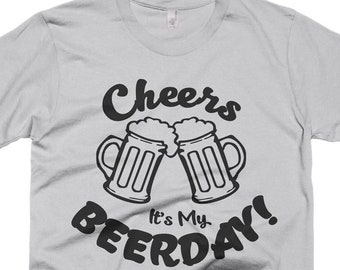 Cheers It's My Birthday T-Shirt, Beer Shirt, Mens, Womens Funny Tshirts, Gifts