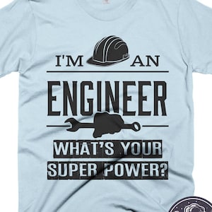 I&#39;m An Engineer Whats Your Super Power T-Shirt, Engineer Gifts