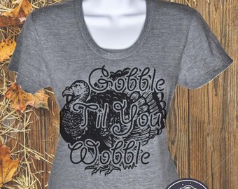 Gobble Til You Wobble Shirt | Womens Clothing | Thanksgiving Shirt Women | Turkey Shirt | Shirts For Women | Womens Shirts | Funny Tshirts