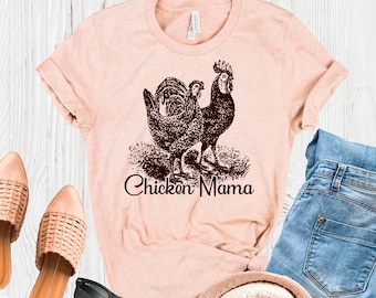 Chicken Mama Shirt, Funny Chicken T Shirt, Chicken Shirt, Rooster and Hen Tshirt, Chicken Lover Shirt