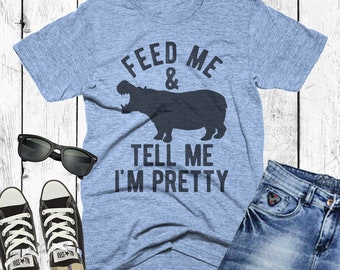 Hippo Mama T-Shirt, Feed Me and Tell Me I'm Pretty, Animal Lover Tee