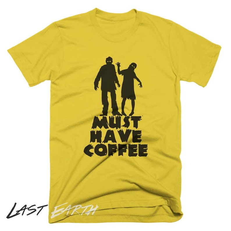 Coffee Zombies T Shirt Must Have Coffee Funny Tees Gifts For Coffee Lovers Zombie T Shirt Walking Dead Mens T Shirt Womens T Shirt image 3