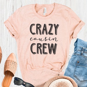 Cousin Crew Shirt, Team Cousin Matching T Shirt, Cousin T-Shirt, Crazy Cousin Crew Tee, Gift for Cousin, Funny Cousin Shirt, Family Shirts