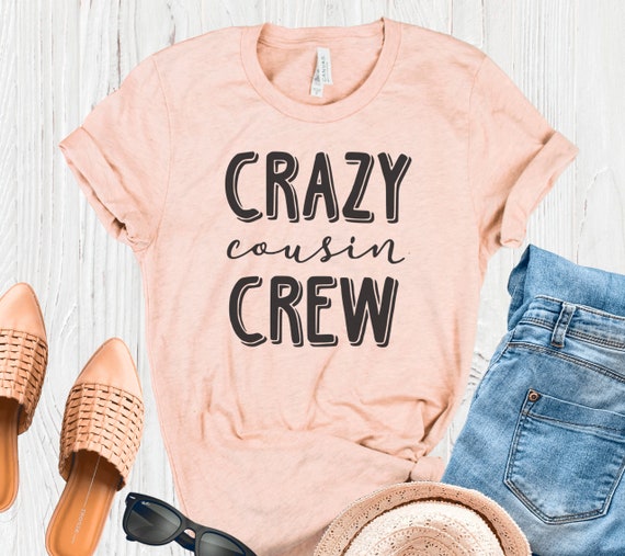 Crazy Cousin Crew T-Shirt Funny Cousin T-Shirt Crazy Cousin Crew T-Shirt Funny Cousin T-Shirt