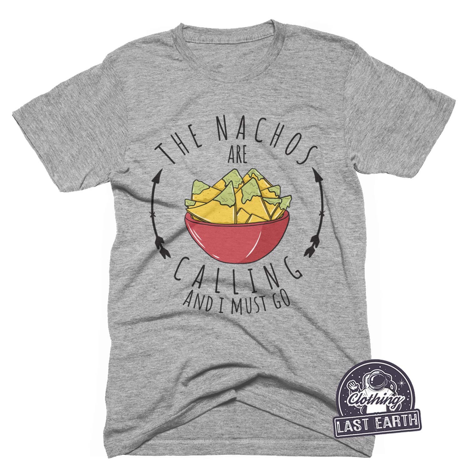 The Nachos Are Calling And I Must Go T Shirt Funny Food Tee The Nachos Are Calling And I Must Go T Shirt Funny Food Tee