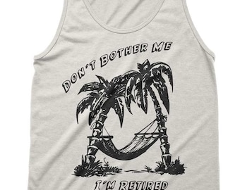 Don't Bother Me I'm Retired Tri-Blend Tank - American Apparel Unisex Tanktop - XS S M L Xl (Color Options)