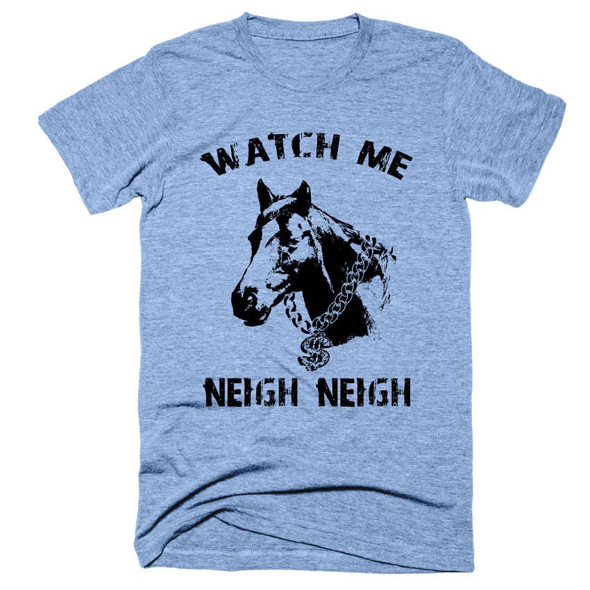 Watch me neigh clearance neigh