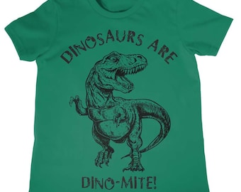 Dinosaurs Are Dino-Mite T-Shirt: Funny T-Rex Kids Shirt