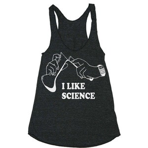 May include: A dark gray tank top with a white graphic of two hands holding a beaker and a calculator with the text "I LIKE SCIENCE".