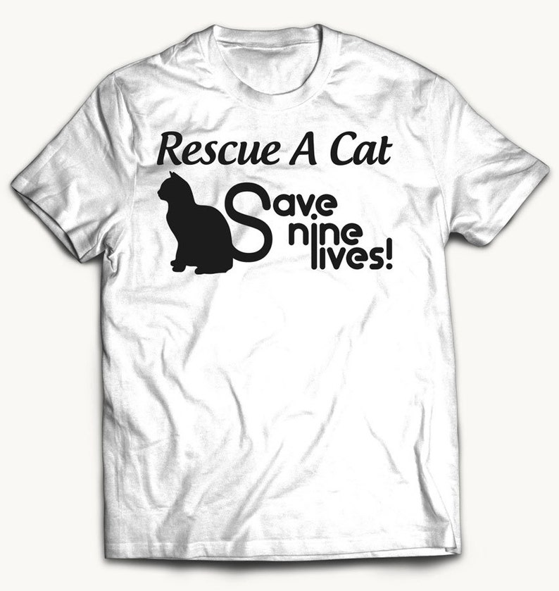 Rescue a Cat Tshirts Funny Cat Tshirt Adopt A Cat Save Nine | Etsy