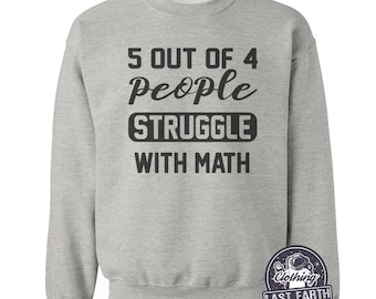 Math Joke Sweatshirt Funny Math Shirt Teacher Gift College Student Gift Math Gift