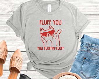 Camiseta Fluff You You Fluffin Fluff, Camiseta divertida de gato, Camiseta Fluff You, Camiseta sarcástica, Camiseta divertida de gato