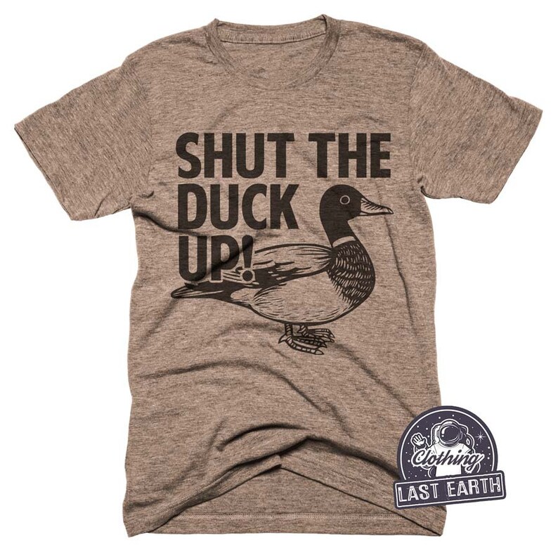 Shut the Duck up Tshirt Funny Animal Shirt Etsy
