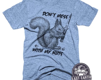 Squirrel Graphic Tee, Don't Mess With My Nuts, Funny Animal Lover Shirt