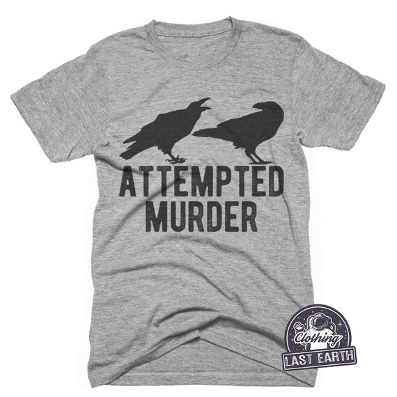 attempted murder crow t shirt
