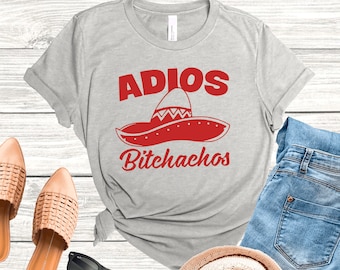 Shirt Adios Bitchachos, T-shirt Cinco De Mayo, grappig Mexicaans shirt, Hispanic T-shirts, Taco-shirt, T-shirt Nacho, grappig T-shirt