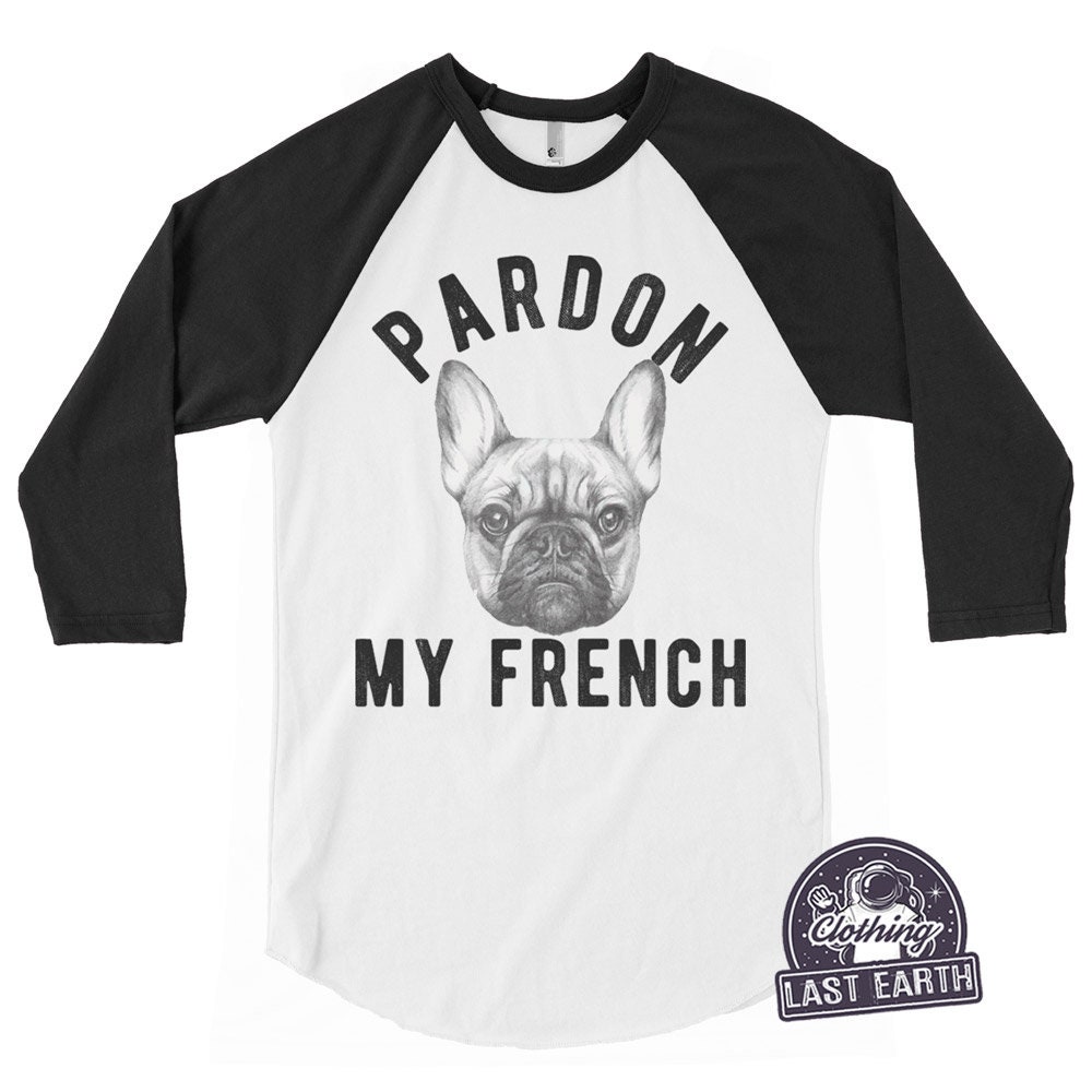 Pardon My French Tshirt French Bulldog Shirt Funny Animal Etsy