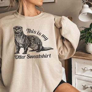 Otter Sweatshirt, Otter T-Shirt, Cute Otter Sweatshirt, Sea Otter Sweatshirt, Otter Lover, Otter Gifts, Funny Otter Shirt, Gifts for her,