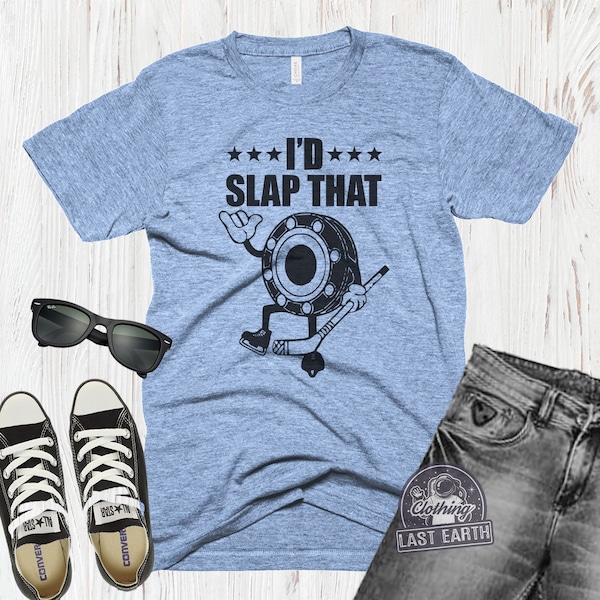I'd Slap That T-Shirt Funny Hockey Shirt Humorous Shirts Mens Womens Kids Tshirts Slogan Shirt Hockey Player Gift