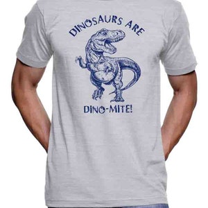 Dinosaur T Shirt Funny Dinosaur T Shirt Dinosaur are Dinomite T Rex T Shirt History T Shirt Gifts Dinosaurs Trex T Shirt Jurrasic T Shirt