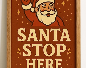 Santa Stop Here Sign • Retro Christmas Kids Decor (Digital Download)