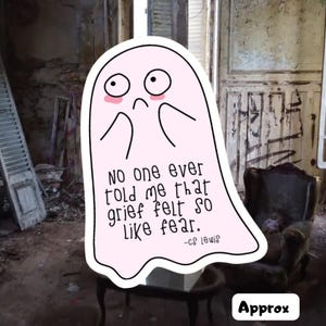 Cute Ghost Grief Sticker: C.S. Lewis Quote on Grief - Fear, Anxiety, Healing, Mental Health, Sympathy Gift