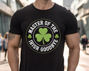 Master of the Irish Goodbye T-Shirt | Shamrock St Patricks Day shirt Men women