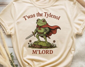 Tylenol Shirt, Twas the Tylenol M'lord Tee, Liberal Meme Sweatshirt, Funny Anti RFK Sweater, Anti Trump Shirt, Comfort Colors T-Shirt