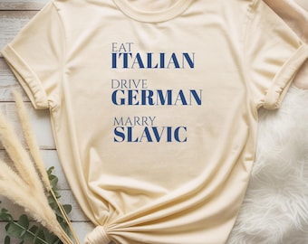 イタリア料理を食べ、ドイツをドライブ、スラブ人と結婚するシャツ、面白いヘリテージパーカー、ヨーロッパの誇りシャツ、東ヨーロッパの名言トップ、スラブ人の妻へのギフトアイデア
