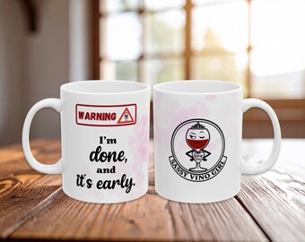 Funny Coffee Mug, I'm Done, And It's Early, Sassy Gift (11oz 15oz)
