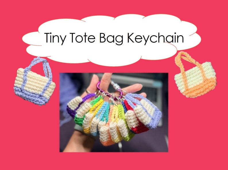 May include: A collection of colorful, miniature crochet tote bag keychains. Each tiny bag features a unique color combination, including blue, green, yellow, and red. The keychains are displayed against a pink background with the text "Tiny Tote Bag Keychain".