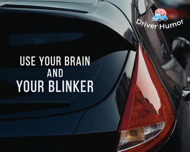 Use Your Brain and Your Blinker Sticker | Funny Car Sticker | Driver ...