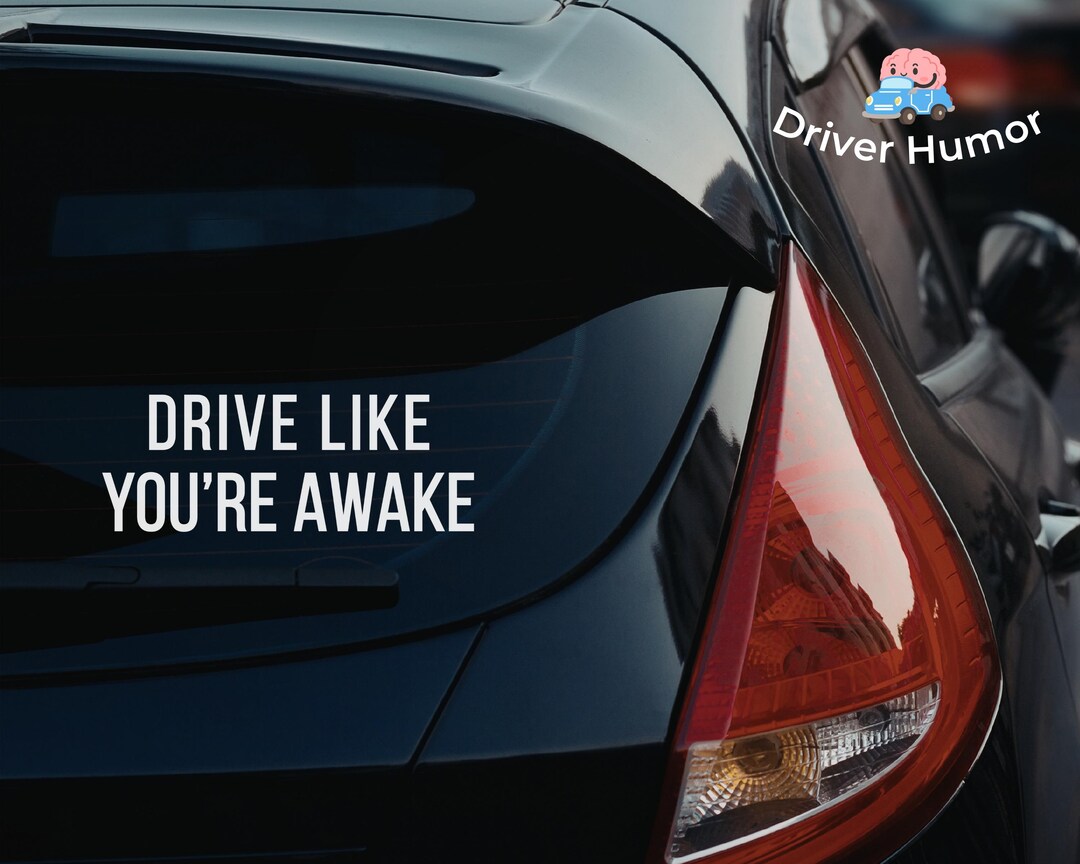 Drive Like You're Awake Sticker, Funny Driver Sticker, Sarcastic Car ...