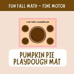 May include: A playdough mat with a pumpkin pie theme. The mat features a large brown pie in the center, surrounded by smaller pie slices. The text "I can make a pumpkin pie" is above the pie. The words "Pumpkin Pie Playdough Mat" are at the bottom.